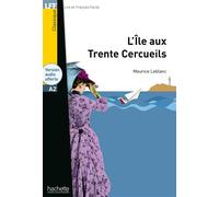 LFF - L'Île aux Trente Cercueils (A2) - Maurice Leblanc - Hachette F.l.e. - broché - Méthode de langue