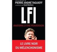 LFI - Anatomie d'une perversion Pierre-André Taguieff (Auteur), David Reinharc (Directeur éditorial)
