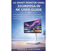 LG Smart Monitor Swing 32U889SA-W 4K User Guide: Comprehensive setup and performance manual covering HDR10 display tuning, USB-C connectivity, and adjustable stand functions