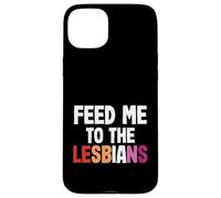 LGBT Pride Lesbienne Gay Couple Drôle Nourrir Me to The Lesbians Coque pour iPhone 15 Plus