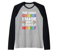 LGBT Pride The Only Choice I Made Was to Be Myself Rainbow Manche Raglan