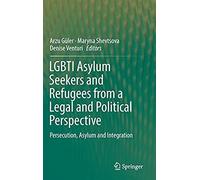 Lgbti Asylum Seekers And Refugees From A Legal And Political Perspective