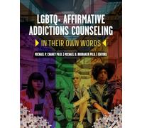 LGBTQ Affirmative Addictions Counseling: In Their Own Words