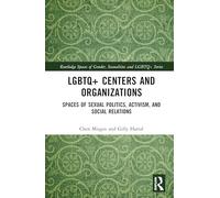 Lgbtq+ Centers and Organizations: Spaces of Sexual Politics, Activism, and Social Relations