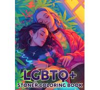 LGBTQ+ Stoner Coloring book: Trippy Queer Love Coloring Pages of Beautiful Couples Smoking with Psychedelic Patterns, Pride Symbols, and Chill Vibes for Adults Relaxation