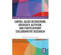 Lgbtqi+ Allies In Education, Advocacy, Activism, And Participatory Collaborative Research