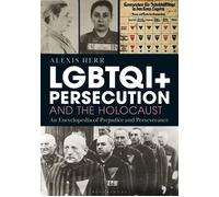 LGBTQI+ Persecution and the Holocaust An Encyclopedia of Prejudice and Perseverance - Alexis Herr - Bloomsbury Academic - ebook (ePub) - Livre