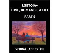 LGBTQIA+ Love, Romance, Sex, and Life (Part 9)- Queer Voices, Resilient Lives, Short Essays on Rights, Social Life, Experiences and Challenges of ... Liberation, Fight for Rainbow Pride Equality