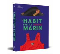 L'habit fait le marin: La tenue dans les collections du musée national de la Marine