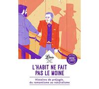 L'habit ne fait pas le moine: Histoires de préjugés, du romantisme au naturalisme