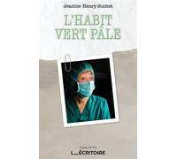 L'habit vert pâle Souvenirs d’une gynécologue du siècle dernier - Jeanine Henry-Suchet - L'Ecritoire - Poche - Autobiographie