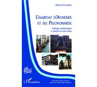 L'habitat d'Athènes et du Péloponnèse Héritages emblématiques et témoins de notre temps - Nicole Fernandez - L'harmattan - broché - Essai