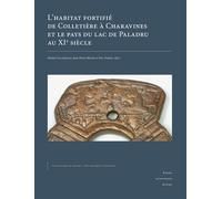 L'habitat fortifié de Colletière à Charavines et le pays du lac de Paladru au XIe siècle: Pack en 2 volumes