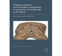 L'habitat fortifié de Colletière à Charavines et le pays du lac de Paladru au XIe siècle: Pack en 2 volumes