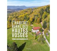 L'Habitat rural des Hautes-Vosges Du territoire à la ferme - Jean-Yves Henry - Lieux Dits - relié - Beau livre