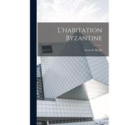 L'habitation Byzantine