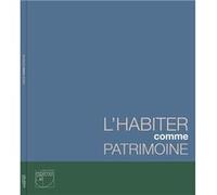 L'habiter comme patrimoine Collectif (Auteur)