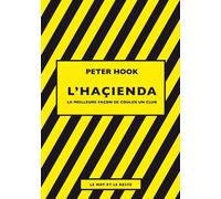L'Haçienda - La meilleure façon de couler un club - Peter Hook - Le Mot Et Le Reste - broché - Monographie