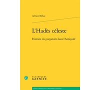 L'hadès Céleste - Histoire Du Purgatoire Dans L'antiquité