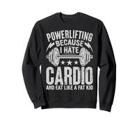 L'haltérophilie Parce Que Je déteste Le Cardio et Que Je Mange comme Un Gros Enfant Sweatshirt