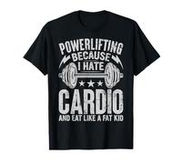 L'haltérophilie Parce Que Je déteste Le Cardio et Que Je Mange comme Un Gros Enfant T-Shirt