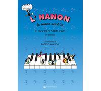 L'Hanon Lo Suono Anch'Io: Il Piccolo Virtuoso 40 Esercizi
