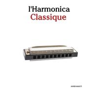 L'Harmonica Classique: Pièces faciles de Bach, Mozart, Beethoven, Vivaldi, ainsi que d'autres compositeurs