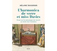L'Harmonica de verre et miss Davies: Essai sur la mécanique du succès au siècle des Lumières