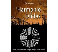 L'Harmonie des ondes: Ondes - Sons - Résonance - Energie - Musique - Ondes Scalaires