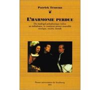 L'harmonie perdue : Du madrigal polyphonique italien au mélodrame, et comment penser ensemble musique, société, monde