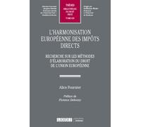 L'harmonisation européenne des impôts directs Recherche sur les méthodes d'élaboration du droit de l'Union européenne - Alice Fournier - Lgdj - broché - Etude