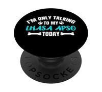 Lhasa Apsos I'm Only Talking to My Lhasa Apso Today PopSockets PopGrip Adhésif