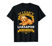 Lhasapoo If I Can't Bring My Dog Im Not Going Funny Dog Lover T-Shirt Graphique avec Valeur
