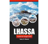Lhassa Guide de voyage 2026: Découvrez la capitale tibétaine, les principales attractions, la culture et les trésors cachés de Chine