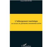 L'HÉBERGEMENT TOURISTIQUE au secours du patrimoine monumenta Daniel Desurvire (Auteur)