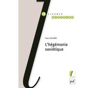 L'hégémonie soviétique Histoire de l'URSS (1917-1991) - Yvan Leclère - Puf - broché - Etude