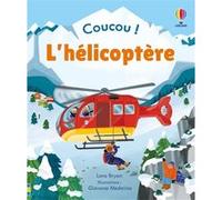 L'hélicoptère - Coucou ! - Dès 3 ans Lara Bryan (Auteur), Giovana Medeiros (Illustration), Anna Milbourne (Contributions), Mountain Rescue England & Wales (Contributions), Laura Wood (Conception couve