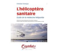 L'Hélicoptère Sanitaire - Guide de la Médecine Heliportee