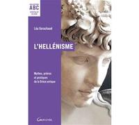 L'Hellénisme - ABC - Mythes, prières et pratiques de la Grèce antique Léa Varachaud (Auteur)