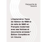 L'Heptaméron Texte de l'édition de 1559 et de celle de 1880 en Français modernisé avec ses Notices et documents annexes * Édition Complète en Un Volume