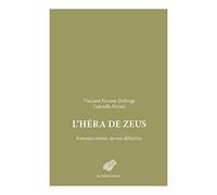 L' Héra de Zeus: Ennemie intime, épouse définitive
