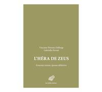 L'Héra de Zeus: Ennemie intime, épouse définitive