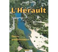L'Hérault - fleuve méditerranéen - fleuve méditerranéen - Jacques Amiel - Nouv.presses Du Languedoc - Livre