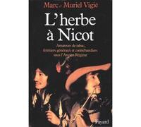 L'Herbe à Nicot Amateurs de tabac, fermiers généraux et contrebandiers sous l'Ancien Régime - Marc Vigié - Fayard - broché - Livre