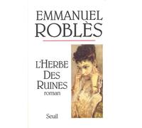 L'Herbe des ruines - roman - Emmanuel Roblès - Seuil - Livre