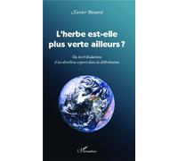 L'herbe est-elle plus verte ailleurs ? Ou les tribulations d'un directeur export dans la distribution - Xavier Bessard - L'harmattan - broché - Etude