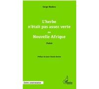 L'herbe n'était pas assez verte ou Nouvelle Afrique