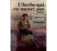 L'herbe qui ne meurt pas Yachar Kemal (Auteur), Münevver Andaç (Traduction)