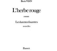L'Herbe rouge, précédé des Lurettes fourrées Boris Vian (Auteur)