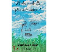 L'herbe serait-elle plus verte ailleurs ?: Tome 1